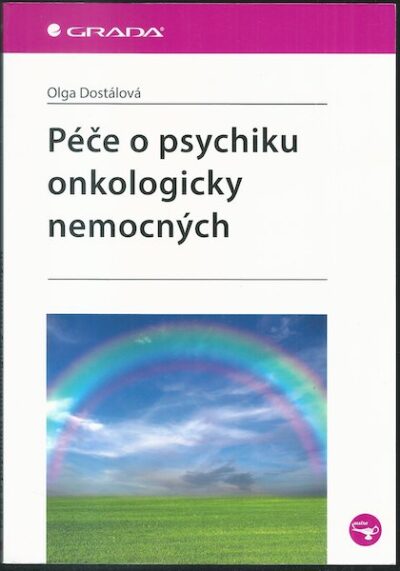 PÉČE O PSYCHIKU ONKOLOGICKY NEMOCNÝCH – Olga Dostálová