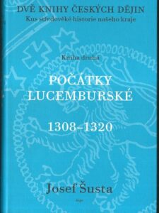 POČÁTKY LUCEMBURSKÉ – Josef Šusta