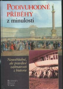 PODIVUHODNÉ PŘÍBĚHY Z MINULOSTI – Kolektiv autorů