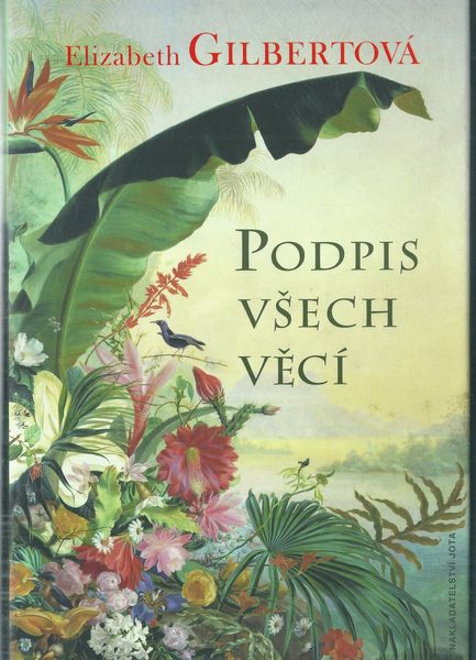 PODPIS VŠECH VĚCÍ – Elizabeth Gilbertová