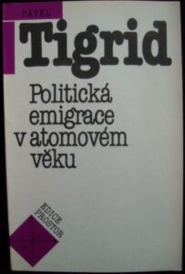 POLITICKÁ EMIGRACE V ATOMOVÉM VĚKU – Pavel Tigrid