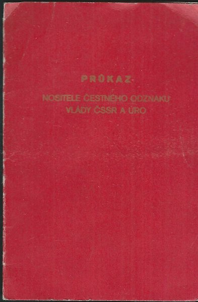 pruknoscestodznakvl PRŮKAZ NOSITELE ČESTNÉHO ODZNAKU VLÁDY ČSSR A ÚRO