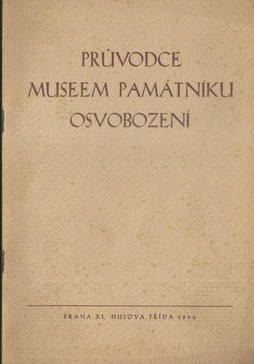 PRŮVODCE MUSEEM PAMÁTNÍKU OSVOBOZENÍ
