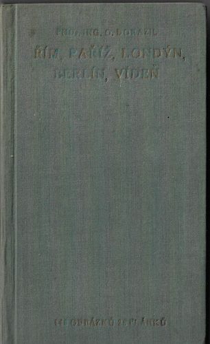 ŘÍM, PAŘÍŽ, LONDÝN, BERLÍN, VÍDEŇ – Otakar Dorazil