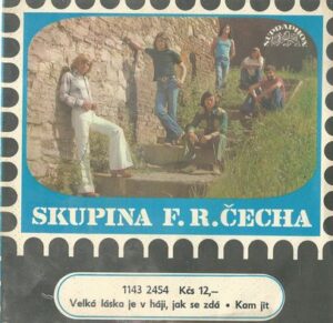 SKUPINA F. R. ČECHA – VELKÁ LÁSKA JE V HÁJI, JAK SE ZDÁ / KAM JÍT (SP)