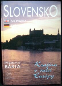 SLOVENSKO, KJRAJINA V SRDCI EURÓPY – Vladimír Bárta