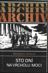 STO DNÍ NA VRCHOLU MOCI – Miloslav Moulis