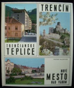 TRENČÍN, TRENČIANSKÉ TEPLICE, NOVÉ MESTO NAD VÁHOM – Peter Hajduch