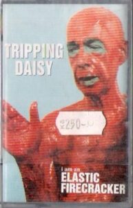 TRIPPING DAISY – I AM AN ELASTIC FIRECRACKER (MC)