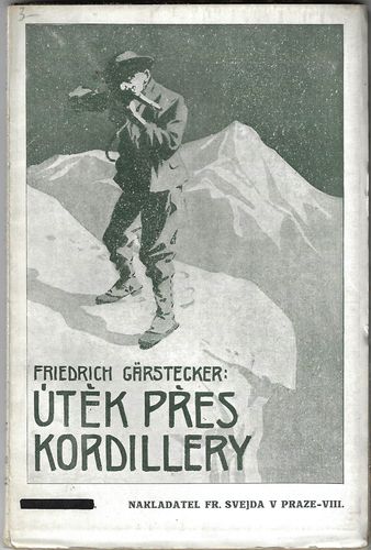 ÚTĚK PŘES KORDILLERY – Friedrich Gärstecker
