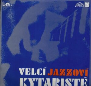 VELCÍ JAZZOVÍ KYTARISTÉ (LP)
