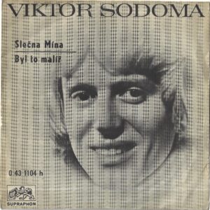 VIKTOR SODOMA – SLEČNA MÍNA / BYL TO MALÍŘ (SP)