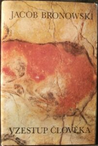 VZESTUP ČLOVĚKA – Jacob Bronowski