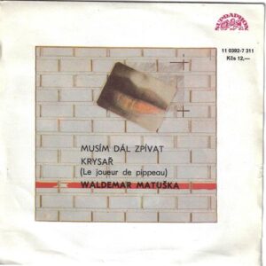 WALDEMAR MATUŠKA – MUSÍM DÁL ZPÍVAT / KRYSAŘ (SP)