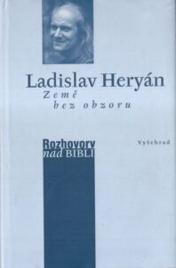 ZEMĚ BEZ OBZORU – ROZHOVORY NAD BIBLÍ – Ladislav Heryán
