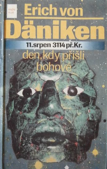 denkdyprisboh 11. SRPEN 3114 PŘ. KR. DEN, KDY PŘIŠLI BOHOVÉ – Erich von Däniken