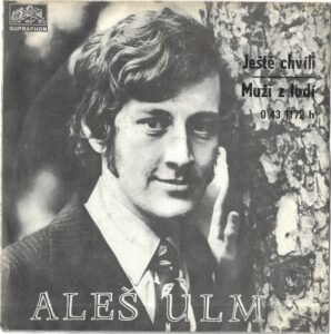 ALEŠ ULM – JEŠTĚ CHVÍLI / MUŽI Z LODÍ (SP)