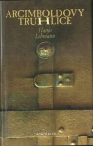 ARCIMBOLDOVY TRUHLICE – Hanjo Lehmann