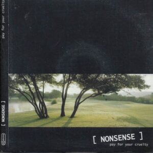 NONSENSE – PAY FOR YOUR CRUELTY (CD)