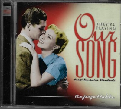 CD THEY`RE PLAYING OUR SONG – UNFORGETTABLE