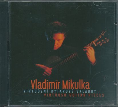 CD VLADIMÍR MIKULKA – VIRTOZNÍ KYTAROVÉ SKLADBY