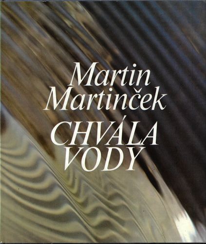CHVÁLA VODY – Martin Martinček