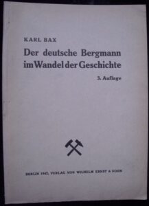 DER DEUTSCHE BERGMANN IM WANDEL DER GESCHICHTE, – Karl Bax