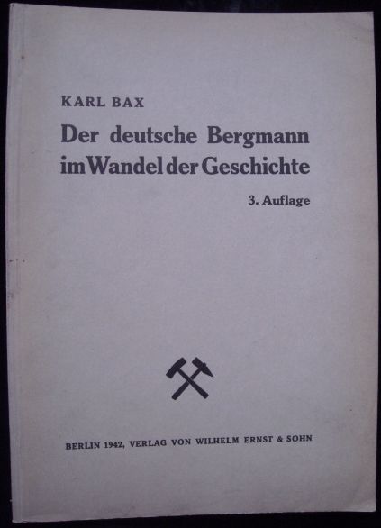 DER DEUTSCHE BERGMANN IM WANDEL DER GESCHICHTE, – Karl Bax
