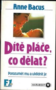DÍTĚ PLÁČE, CO DĚLAT? – Anne Bacus