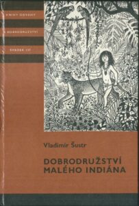 DOBRODRUŽSTVÍ MALÉHO INDIÁNA – Vladimír Šustr
