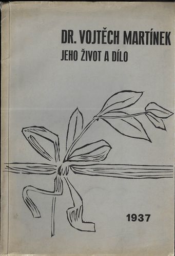 DR. VOJTĚCH MARTÍNEK – JEHO ŽIVOT A DÍLO – Vojtěch Martínek