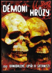 DÉMONI HRŮZY – KANIBALOVÉ, UPÍŘI A SATANISTI (DVD)