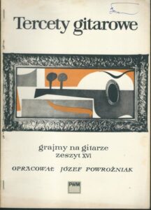 GRAJMY NA GITARZE, ZESZYT XVI – TERCETY GITAROWE – Upravi Józef Powroźniak