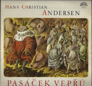 HANS CHRISTIAN ANDERSEN – PASÁČEK VEPŘŮ (LP)