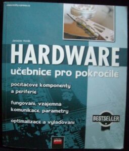 HARDWARE – UČEBNICE PRO POKROČILÉ – Jaroslav Horák