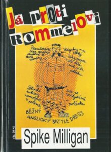 JAK JSEM PŘISPĚL K HITLEROVU PÁDU / JÁ PROTI ROMMELOVI – Spike Milligan