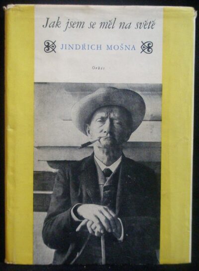 JAK JSEM SE MĚL NA SVĚTĚ – Jindřich Mošna