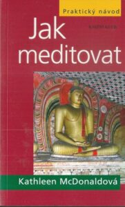 JAK MEDITOVAT – Kathleen Mcdonaldová