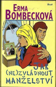 JAK (NE)ZVLÁDNOUT MANŽELSTVÍ – Erma Bombecková
