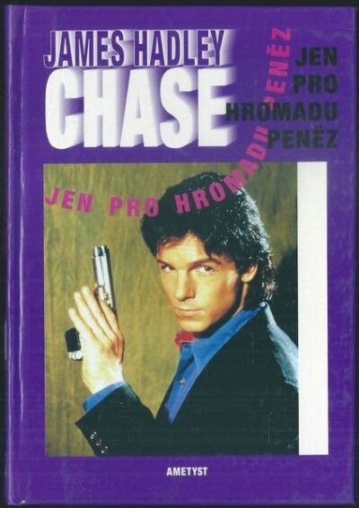 JEN PRO HROMADU PENĚZ – Hadley Chase