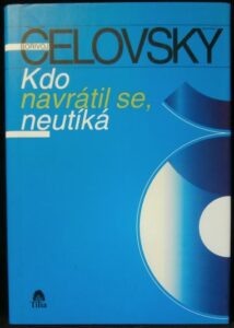 KDO NAVRÁTIL SE, NEUTÍKÁ – Bořivoj Čelovský