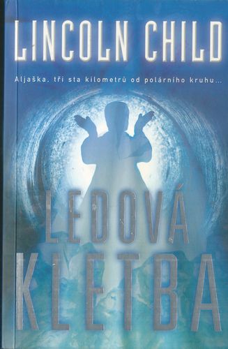LEDOVÁ KLETBA – Lincoln Child