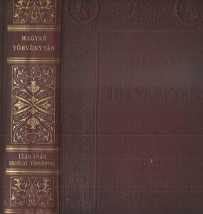 MAGYAR TÖRVÉNYTÁR 1000-1895. 1540-1848. ÉVI ERDÉLYI TÖRVÉNYEK