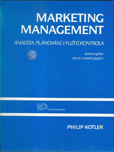 MARKETING MANAGEMENT – ANALÝZA, PLÁNOVÁNÍ, VYUŽITÍ A KONTROLA – Philip Kotler