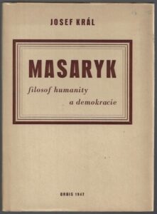 MASARYK – FILOSOF HUMANITY A DEMOKRACIE – Josef Král