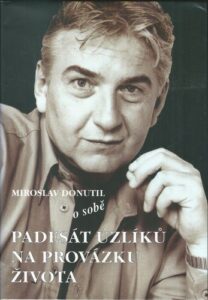 MIROSLAV DONUTIL O SOBĚ – PADESÁT UZLÍKŮ NA PROVÁZKU ŽIVOTA