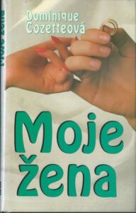 MOJE ŽENA – Dominique Cozettová