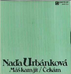 NAĎA URBÁNKOVÁ – MÁŠ KAM JÍT / ČEKÁM (SP)