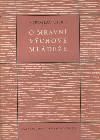 O MRAVNÍ VÝCHOVĚ MLÁDEŽE – Miroslav Cipro