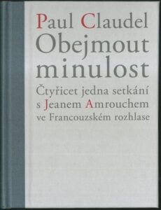 OBEJMOUT MINULOST – Paul Claudel